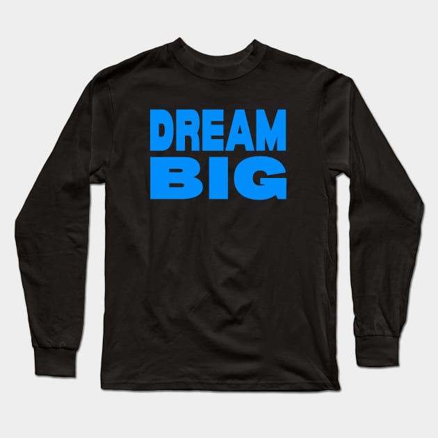 Dream big Long Sleeve T-Shirt by Evergreen Tee